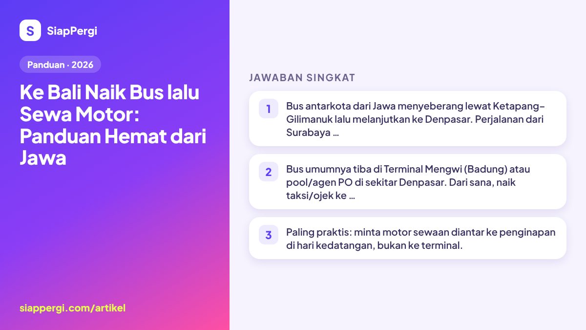 Ringkasan: Ke Bali Naik Bus lalu Sewa Motor: Panduan Hemat dari Jawa — infografis SiapPergi
