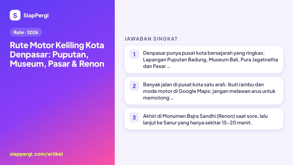 Ringkasan: Rute Motor Keliling Kota Denpasar: Puputan, Museum, Pasar & Renon — infografis SiapPergi