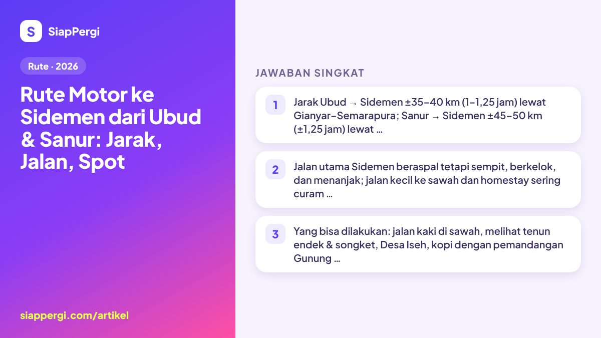 Ringkasan: Rute Motor ke Sidemen dari Ubud & Sanur: Jarak, Jalan, Spot — infografis SiapPergi