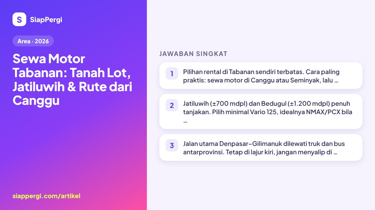 Ringkasan: Sewa Motor Tabanan: Tanah Lot, Jatiluwih & Rute dari Canggu — infografis SiapPergi