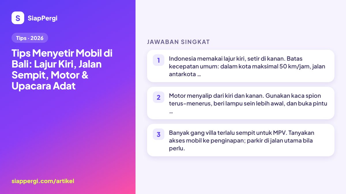 Ringkasan: Tips Menyetir Mobil di Bali: Lajur Kiri, Jalan Sempit, Motor & Upacara Adat — infografis SiapPergi