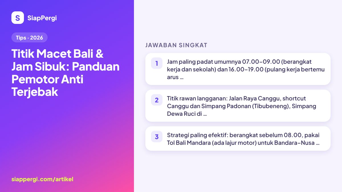 Ringkasan: Titik Macet Bali & Jam Sibuk: Panduan Pemotor Anti Terjebak — infografis SiapPergi