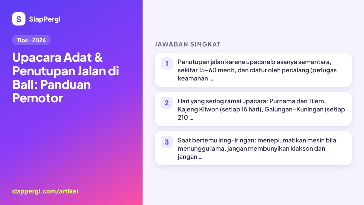 Ringkasan: Upacara Adat & Penutupan Jalan di Bali: Panduan Pemotor — infografis SiapPergi